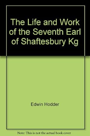 Seller image for The Life and Work of the Seventh Earl of Shaftesbury Kg for sale by WeBuyBooks