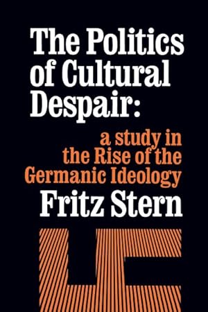 Seller image for Politics of Cultural Despair : A Study in the Rise of the Germanic Ideology for sale by GreatBookPrices