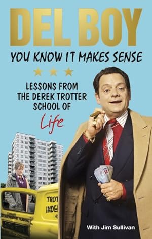 Seller image for You Know It Makes Sense : Lessons from the Derek Trotter School of Life for sale by GreatBookPrices