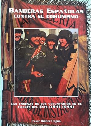 Imagen del vendedor de Banderas espaolas contra el comunismo las enseas de los voluntarios en el frente del este (1941-1944) a la venta por Librera Alonso Quijano