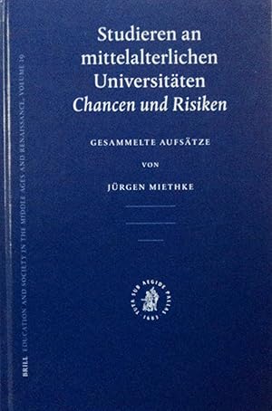 Image du vendeur pour Studieren an Mittelalterlichen Universitten: Chancen Und Risiken. Gesammelte Aufstze (Education and Society in the Middle Ages and Renaissance, 19) mis en vente par School Haus Books