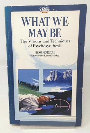 Seller image for What We May be: Visions and Techniques of Psychosynthesis for sale by Cambridge Recycled Books