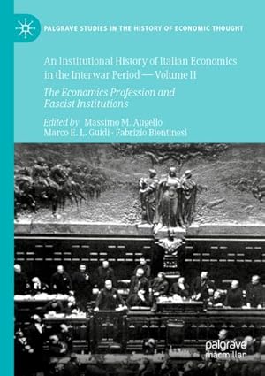 Bild des Verkufers fr An Institutional History of Italian Economics in the Interwar Period - Volume II : The Economics Profession and Fascist Institutions zum Verkauf von AHA-BUCH GmbH