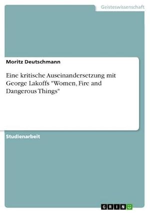 Bild des Verkufers fr Eine kritische Auseinandersetzung mit George Lakoffs "Women, Fire and Dangerous Things" zum Verkauf von AHA-BUCH GmbH