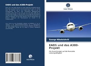 Seller image for EADS und das A380-Projekt : Die Auswirkungen auf die finanzielle Leistungsfhigkeit for sale by AHA-BUCH GmbH