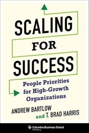 Imagen del vendedor de Scaling for Success : People Priorities for High-growth Organizations a la venta por GreatBookPricesUK