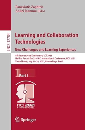 Bild des Verkufers fr Learning and Collaboration Technologies: New Challenges and Learning Experiences : 8th International Conference, LCT 2021, Held as Part of the 23rd HCI International Conference, HCII 2021, Virtual Event, July 24-29, 2021, Proceedings, Part I zum Verkauf von AHA-BUCH GmbH