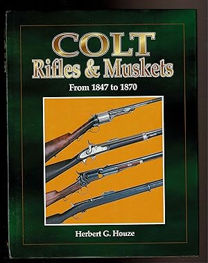 Seller image for COLT RIFLES & MUSKETS From 1847 to 1870. for sale by Circle City Books