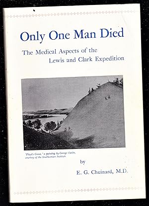 Imagen del vendedor de Only One Man Died, the Medical Aspects of the Lewis and Clark Expedition: Large Print a la venta por Riverhorse Books