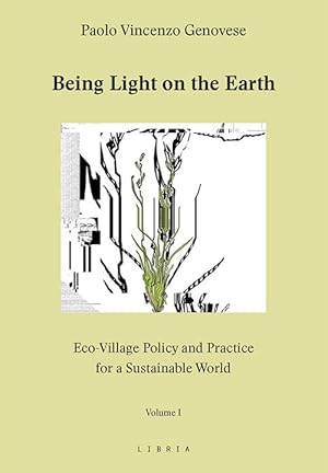 Bild des Verkufers fr Sbeing Light On the Earth. Eco-VIllage Policy and Practice For a Sustainable World. Volume 1 zum Verkauf von Libro Co. Italia Srl
