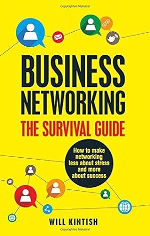 Seller image for Business Networking - The Survival Guide: How to make networking less about stress and more about success for sale by WeBuyBooks