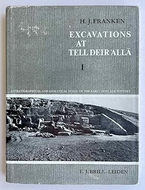 Excavations at Tell Deir Alla. Vol. I: A stratigraphical and analytical study of the early Iron A...