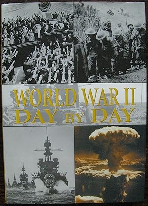 World War II Day by Day by Alex Hook. 2004. 1st Edition
