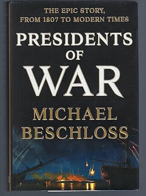 Presidents of War: The Epic Story, from 1807 to Modern Times