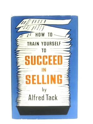 Bild des Verkufers fr How To Train Yourself To Succeed In Selling zum Verkauf von World of Rare Books