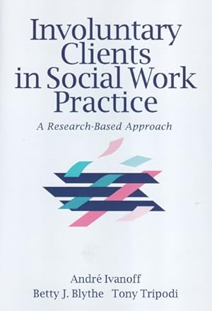 Seller image for Involuntary Clients in Social Work Practice : A Research-Based Approach for sale by GreatBookPricesUK