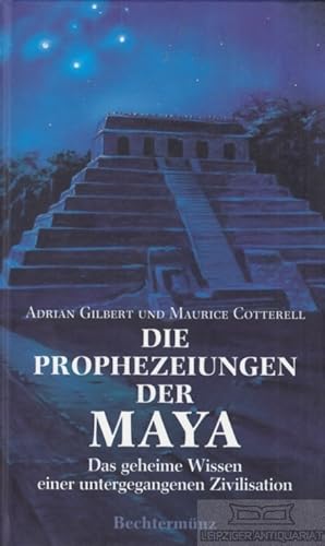 Imagen del vendedor de Die Prophezeiungen der Maya Das geheime Wissen einer untergegangenen Zivilisation a la venta por Leipziger Antiquariat