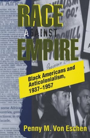 Image du vendeur pour Race Against Empire : Black Americans and Anticolonialism, 1937-1957 mis en vente par GreatBookPrices