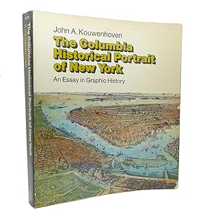 Seller image for THE COLUMBIA HISTORICAL PORTRAIT OF NEW YORK An Essay in Graphic History for sale by Rare Book Cellar