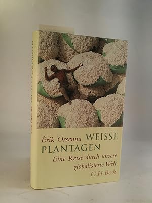 Weisse Plantagen. Eine Reise durch unsere globalisierte Welt