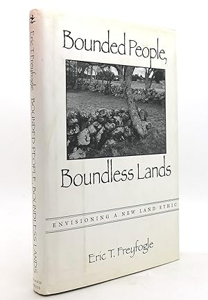 Bild des Verkufers fr BOUNDED PEOPLE, BOUNDLESS LANDS Envisioning a New Land Ethic zum Verkauf von Rare Book Cellar