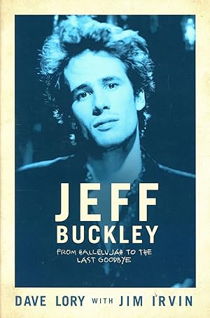 Jeff Buckley: From Hallelujah to the Last Goodbye