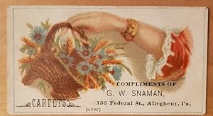 Original Trade Card - "Carpets; Compliments of G. W. Snaman, 136 Federal St., Allegheny, Pa."