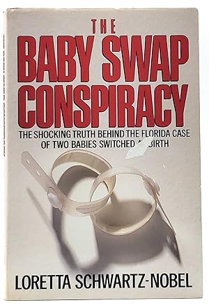 Seller image for The Baby Swap Conspiracy: The Shocking Truth Behind the Florida Case of Two Babies Switched at Birth for sale by Underground Books, ABAA