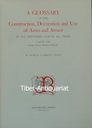 A Glossary of the Construction, Decoration and Use of Arms and Armor. In All Countries and in All...