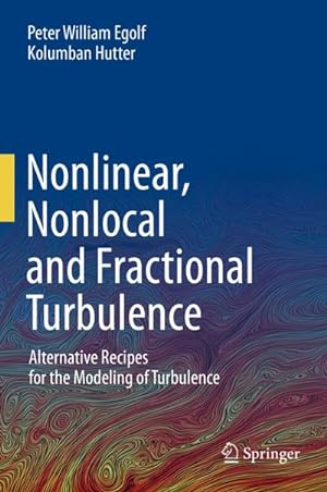 Bild des Verkufers fr Nonlinear, Nonlocal and Fractional Turbulence : Alternative Recipes for the Modeling of Turbulence zum Verkauf von AHA-BUCH GmbH