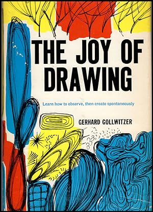 The Joy of Drawing: Learn How to Observe, Then Create Spontaneously