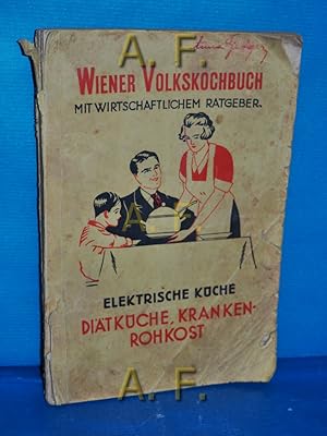 Seller image for Wiener Volkskochbuch mit wirtschaftlichem Ratgeber zugleich Handbuch fr die Hausfrau : Elektrische Kche, Ditkche, Krankenrohkost. for sale by Antiquarische Fundgrube e.U.