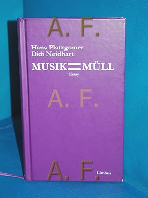 Bild des Verkufers fr Musik ist Mll : Essay. Hans Platzgumer/Didi Neidhart / Limbus Essay zum Verkauf von Antiquarische Fundgrube e.U.