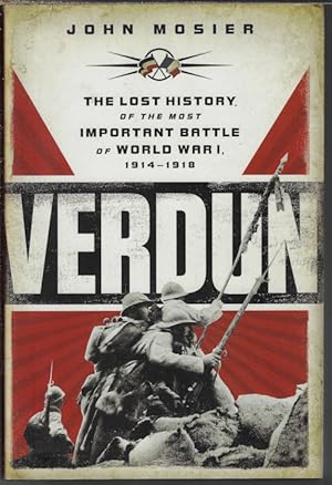 Image du vendeur pour VERDUN; The Lost History of the Most Important Battle of World War 1, 1914-1918 mis en vente par Books from the Crypt