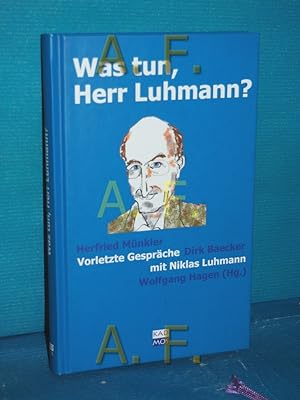 Imagen del vendedor de Was tun, Herr Luhmann? : vorletzte Gesprche mit Niklas Luhmann Wolfgang Hagen (Hg.). Dirk Baecker . a la venta por Antiquarische Fundgrube e.U.