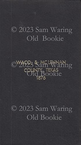 Bild des Verkufers fr Waco, and McLennan County, Texas; containing a city directory of Waco, historical sketches of the city and county; biographical sketches and notices of a few prominent citizens; information with reqard to our various institutions, organizations, etc. zum Verkauf von Old Bookie