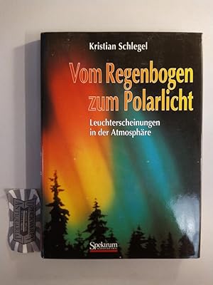 Seller image for Vom Regenbogen zum Polarlicht. Leuchterscheinungen in der Atmosphre. for sale by Druckwaren Antiquariat