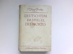 Deutschtum im Spiegel des Wortes : Scvhicksale deutscher Wörter, Namen und Redensarten.