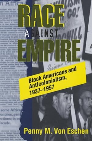 Image du vendeur pour Race Against Empire : Black Americans and Anticolonialism, 1937-1957 mis en vente par GreatBookPrices