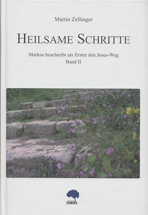 Heilsame Schritte. Band II (2): Markus beschreibt als Erster den Jesus-Weg. Mit Ill. v. Susanne W...