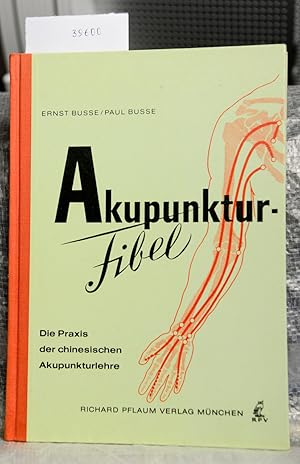 Akupunktur-Fibel - Die Praxis der chinesischen Akupunkturlehre