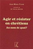 Image du vendeur pour Agir Et Rsister En Chrtiens : Au Nom De Quoi ? mis en vente par RECYCLIVRE