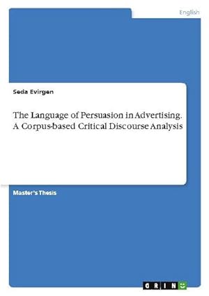 Imagen del vendedor de The Language of Persuasion in Advertising. A Corpus-based Critical Discourse Analysis a la venta por AHA-BUCH GmbH