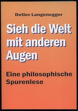 Bild des Verkufers fr Sieh die Welt mit anderen Augen. Eine philosophische Spurenlese. zum Verkauf von Antiquariat Dennis R. Plummer