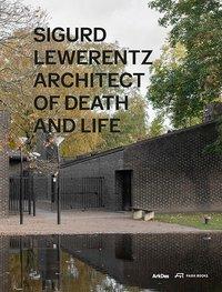 Sigurd Lewerentz | Architect of Death and Life. Biografie und Foto-Bildband über einen der bedeut...