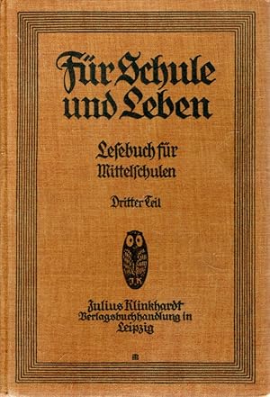 Für Schule und Leben. Lesebuch für Mittelschulen in Berlin und der Mark Brandenburg. Dritter Teil...