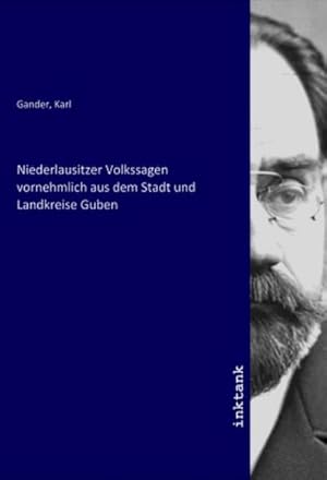 Bild des Verkufers fr Niederlausitzer Volkssagen vornehmlich aus dem Stadt und Landkreise Guben zum Verkauf von AHA-BUCH GmbH