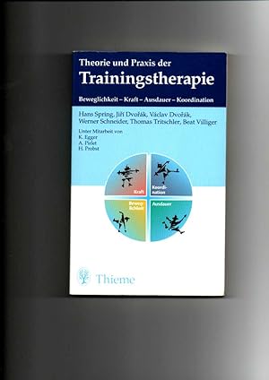 Imagen del vendedor de Hans Spring, Jiri Dvorak, Theorie und Praxis der Trainingstherapie : Beweglichkeit - Kraft - Ausdauer - Koordination a la venta por sonntago DE