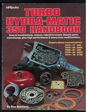 Seller image for TURBO HYDRA-MATIC 350 HANDBOOK How to Troubleshoot, Remove, Rebuild, and Install. Details Parts Interchange, Plus High-Performance and Heavy-Duty Modifications for sale by M. & A. Simper Bookbinders & Booksellers
