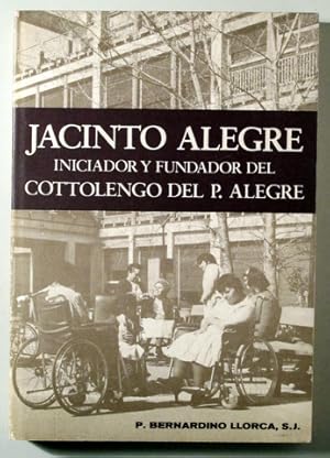 Imagen del vendedor de JACINTO ALEGRE INICIADOR Y FUNDADOR DEL COTTOLENGO DEL P. ALEGRE - Barcelona 1977 - Ilustrado a la venta por Llibres del Mirall